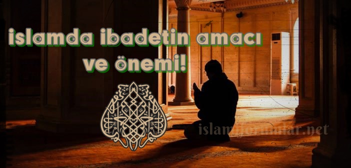 islamda_ibadetin_amaci_ve_onemi.jpg